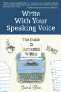 Write with Your Speaking Voice: The Guide to Successful Writing