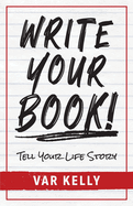 Write Your Book: Tell Your Life Story