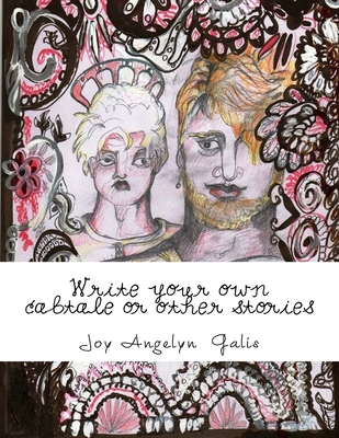 Write your own cabtale or other stories: Ecrivez votre propre conte,  ct des dessins. Schrijf een verhaal naast de tekeningen die u kunt inkleuren. - Galis, Joy Angelyn