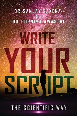 Write Your Script: The Scientific Way - Saxena, Sanjay, Dr., and Awasthi, Purnima, Dr.