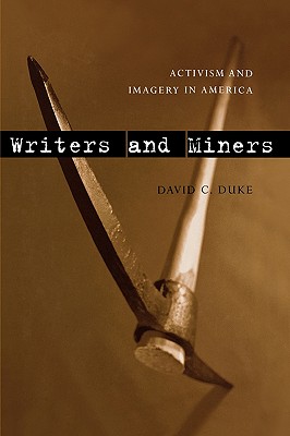 Writers and Miners: Activism and Imagery in America - Duke, David C