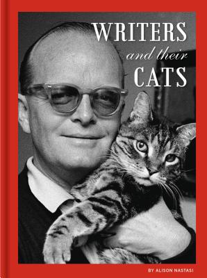 Writers and Their Cats: (Gifts for Writers, Books for Writers, Books about Cats, Cat-Themed Gifts) - Nastasi, Alison