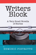 Writers Block: A Very Small Novella of Stories