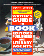 Writer's Guide to Book Editors, Publishers, and Literary Agents, 1999-2000: Who They Are! What They Want! and How to Win Them Over!