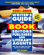 Writer's Guide to Book Editors, Publishers, and Literary Agents, 2001-2002: Who They Are! What They Want! and How to Win Them Over! - Herman, Jeff