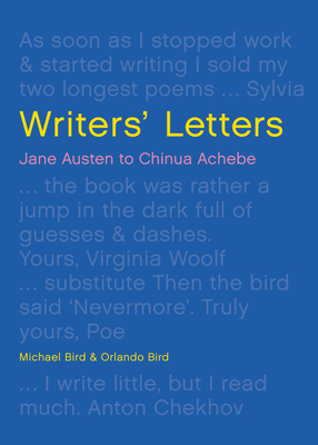Writers' Letters: Jane Austen to Chinua Achebe - Bird, Michael, and Bird, Orlando