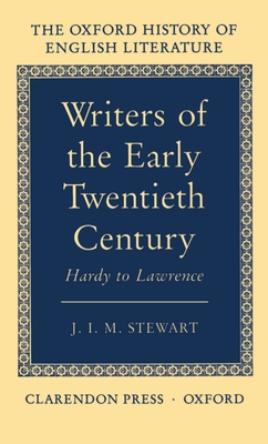 Writers of the Early Twentieth Century: Hardy to Lawrence - Stewart, J I M