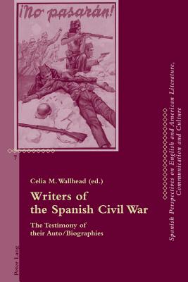 Writers of the Spanish Civil War: The Testimony of Their Auto/Biographies - Brito, Manuel (Editor), and Monnickendam, Andrew (Editor), and Penas-Ibez, Beatriz (Editor)