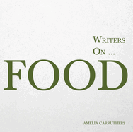 Writers on... Food: A Book of Quotes, Poems and Literary Reflections