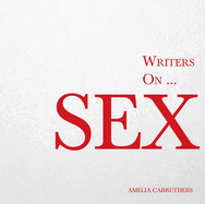 Writers on... Sex: A Book of Quotes, Poems and Literary Reflections