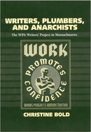 Writers, Plumbers, and Anarchists: The WPA Writers' Project in Massachusetts