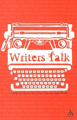 Writers Talk: Conversations with Contemporary British Novelists - Tew, Philip (Editor), and Tolan, Fiona (Editor), and Wilson, Leigh (Editor)