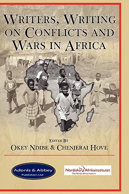 Writers, Writing on Conflicts and Wars in Africa - Ndibe, Okey (Editor), and Hove, Chenjerai (Editor)