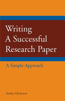 Writing a Successful Research Paper: A Simple Approach - Chodorow, Stanley