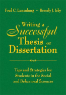 Writing a Successful Thesis or Dissertation: Tips and Strategies for Students in the Social and Behavioral Sciences