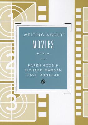 Writing about Movies - Gocsik, Karen, and Monahan, Dave, and Barsam, Richard