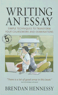 Writing an Essay: Simple Techniques to Transform Your Coursework and Examinations