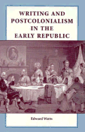 Writing and Postcolonialism in the Early Republic