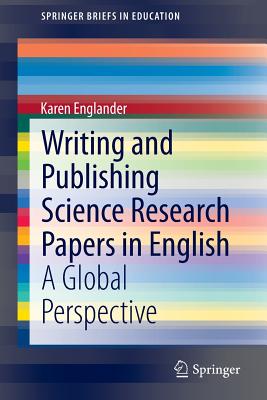 Writing and Publishing Science Research Papers in English: A Global Perspective - Englander, Karen