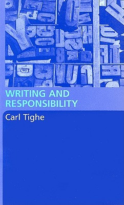 Writing and Responsibility - Tighe, Carl