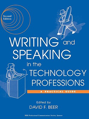 Writing and Speaking in the Technology Professions: A Practical Guide - Beer, David F (Editor)