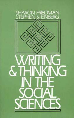 Writing and Thinking in the Social Sciences - Friedman, Sharon