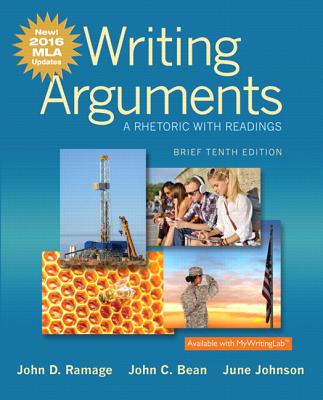 Writing Arguments: A Rhetoric with Readings, Brief Edition, MLA Update Edition - Ramage, John D, and Bean, John C, and Johnson, June