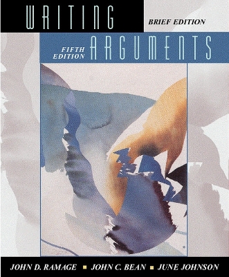Writing Arguments: A Rhetoric with Readings, Brief Edition - Ramage, John D, and Johnson, June, and Bean, John C