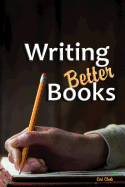 Writing Better Books: A Disguised Password Keeper and Organizer for Writers and Authors