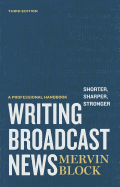 Writing Broadcast News -- Shorter, Sharper, Stronger: A Professional Handbook