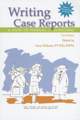 Writing Case Reports: A How-To Manual for Clinicians - McEwen, Irene (Editor)