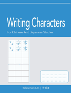Writing Characters: For Chinese and Japanese Studies: Character Practice Sheets.