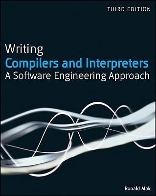 Writing Compilers and Interpreters: A Software Engineering Approach - Mak, Ronald