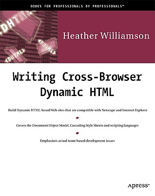 Writing Cross-Browser Dynamic HTML - Williamson, Heather