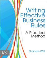 Writing Effective Business Rules: A Practical Method