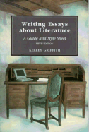 Writing Essays about Literature 5e - Griffith, Kelley
