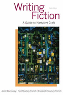 Writing Fiction: A Guide to Narrative Craft - Burroway, Janet, and Stuckey-French, Elizabeth, and Stuckey-French, Ned, Mr.