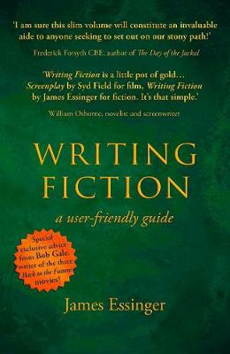 Writing Fiction - a user-friendly guide - Essinger, James