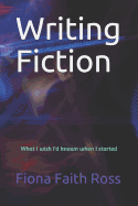 Writing Fiction: What I Wish I'd Known When I Started