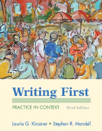 Writing First: Practice in Context - Kirszner, Laurie G, Professor