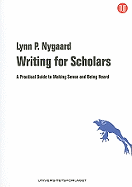 Writing for Scholars: A Practical Guide to Making Sense and Being Heard