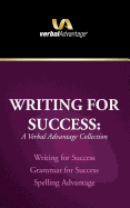 Writing for Success: A Verbal Advantage Collection: Writing for Success, Grammar for Success, Spelling Advantage