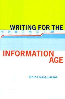 Writing for the Information Age: Elements of Style for the Twenty-First Century - Ross-Larson, Bruce