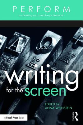 Writing for the Screen - Weinstein, Anna (Editor)