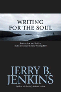 Writing for the Soul: Instruction and Advice from an Extraordinary Writing Life