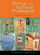 Writing for the Technical Professions - Woolever, Kristin R