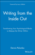 Writing from the Inside Out: Transforming Your Psychological Blocks to Release the Writer Within