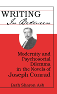 Writing in Between: Modernity and Psychological Dilemma in the Novels of Joseph Conrad