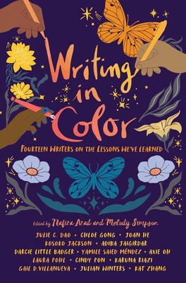 Writing in Color: Fourteen Writers on the Lessons We've Learned - Azad, Nafiza (Editor), and Simpson, Melody (Editor), and Dao, Julie C
