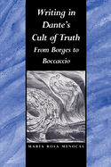 Writing in Dante's Cult of Truth: From Borges to Bocaccio